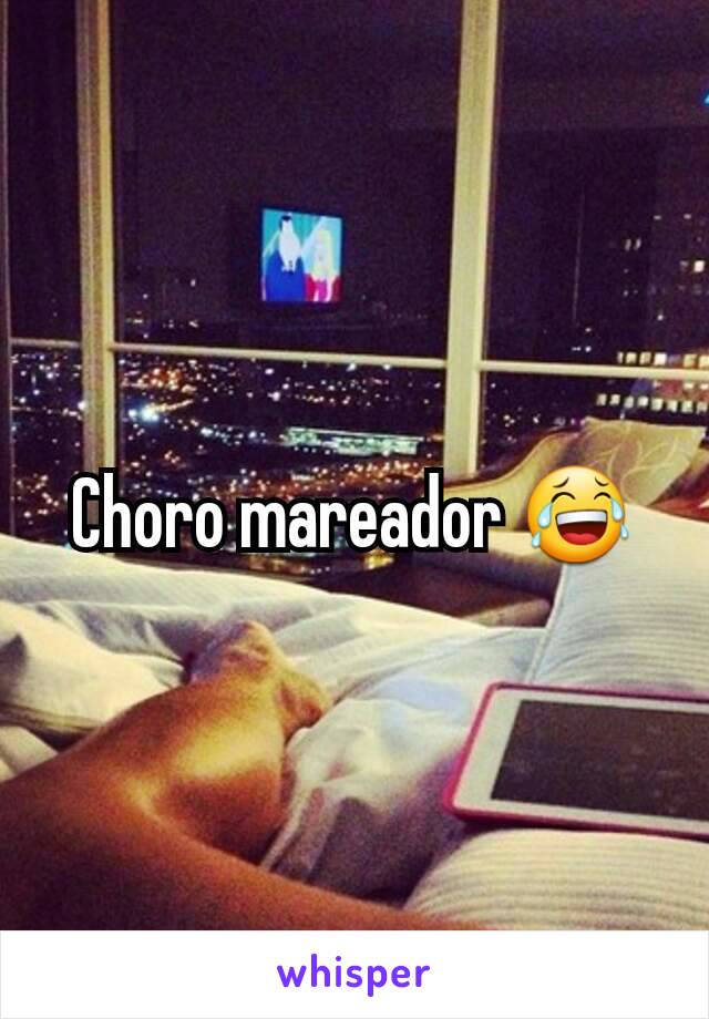 Choro mareador 😂