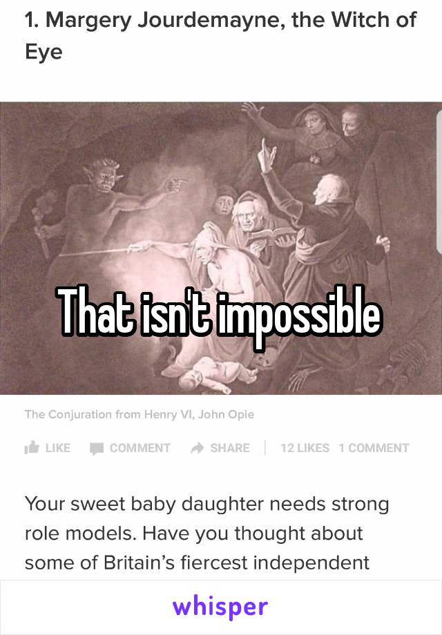 That isn't impossible 