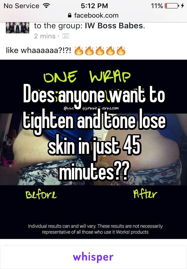 Does anyone want to tighten and tone lose skin in just 45 minutes??