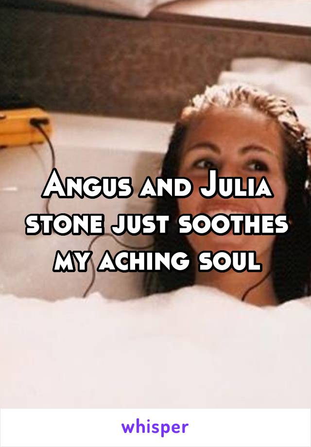 Angus and Julia stone just soothes my aching soul