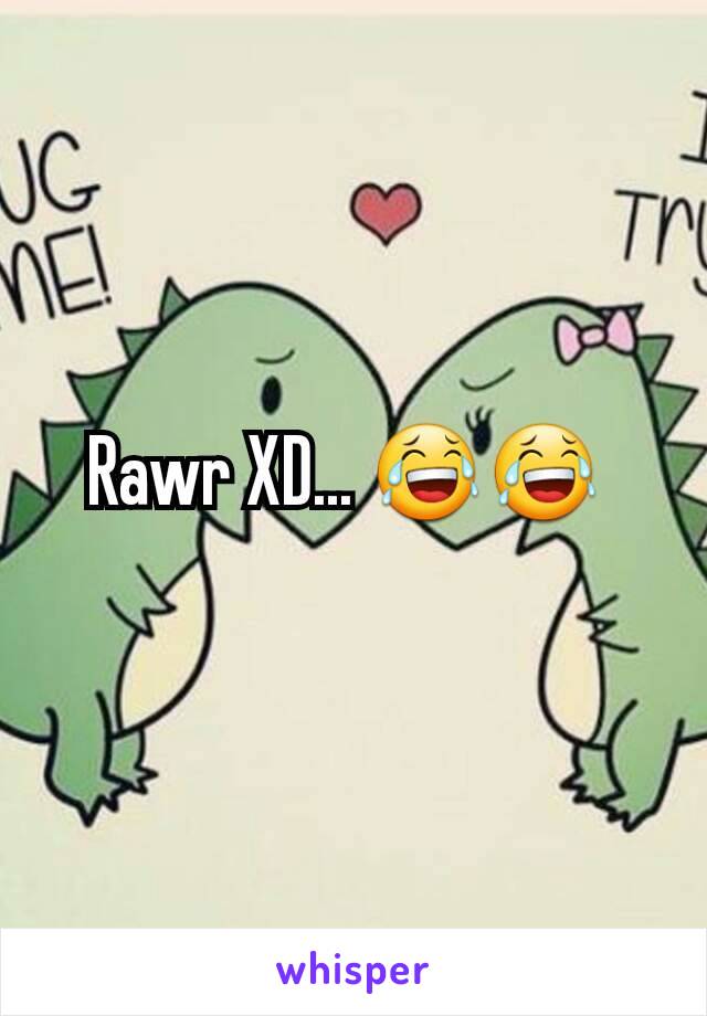 Rawr XD... 😂😂 