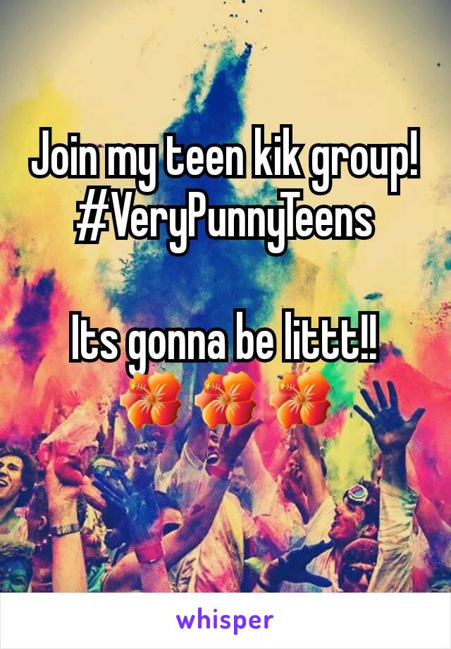 Join my teen kik group!
#VeryPunnyTeens

Its gonna be littt!!
🌺🌺🌺