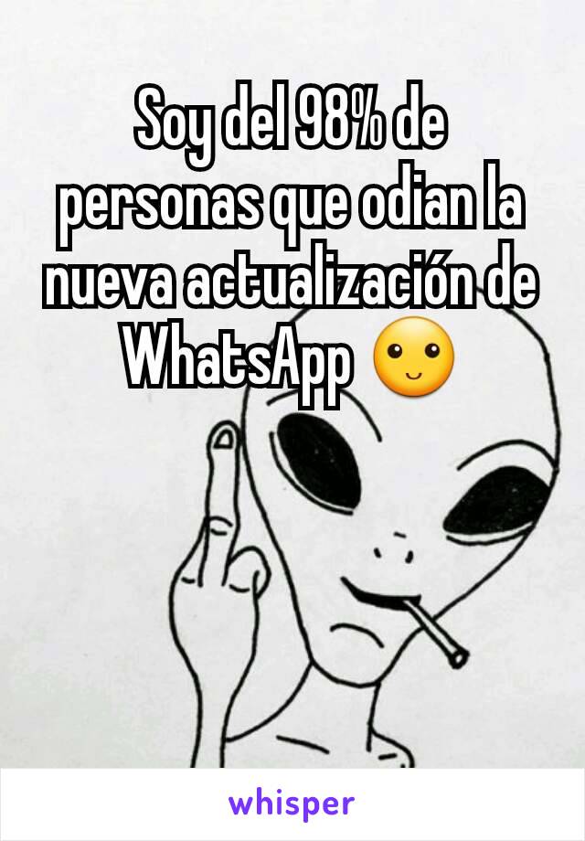 Soy del 98% de personas que odian la nueva actualización de WhatsApp 🙂