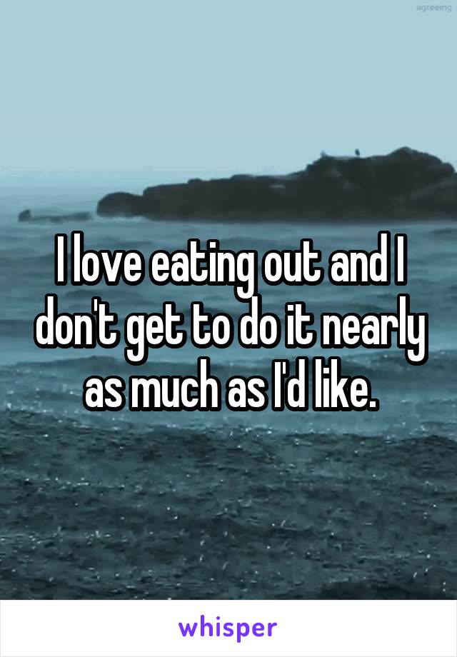 I love eating out and I don't get to do it nearly as much as I'd like.