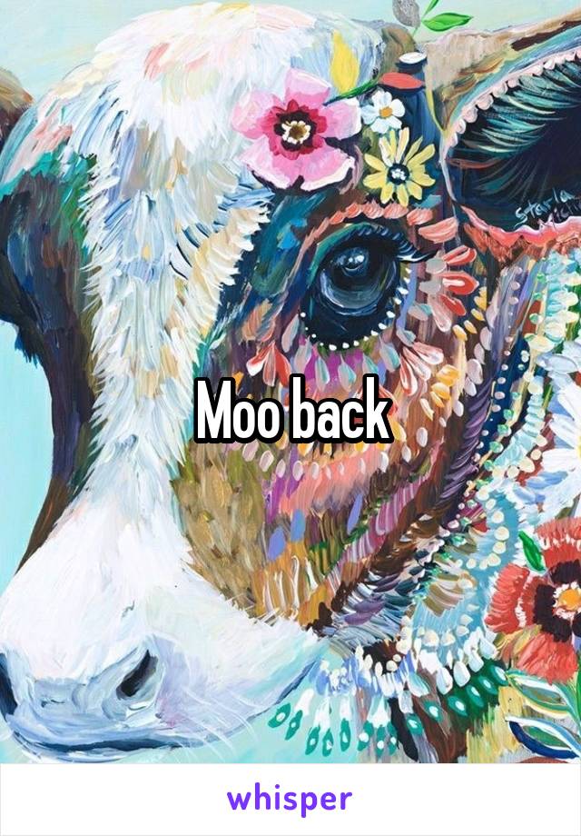 Moo back