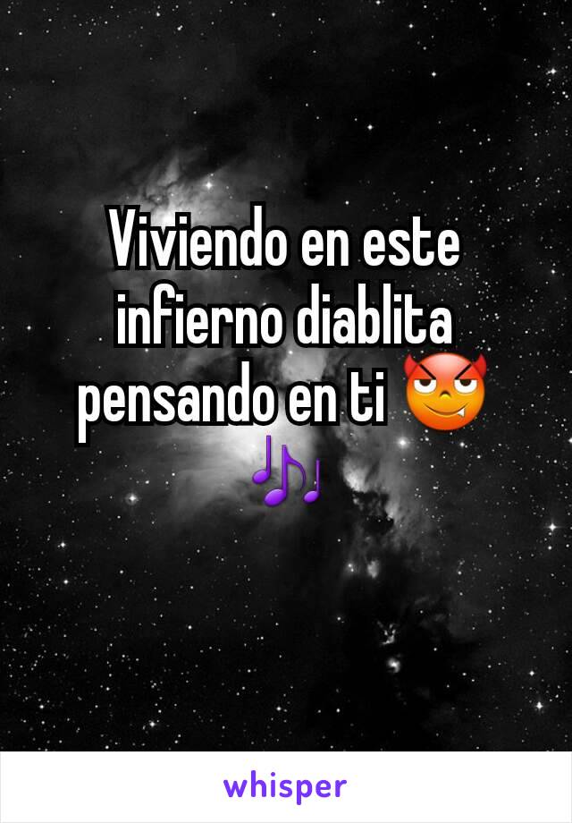 Viviendo en este infierno diablita pensando en ti 😈🎶