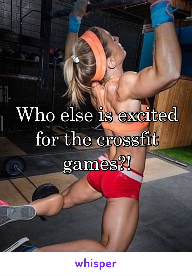 Who else is excited for the crossfit games?!