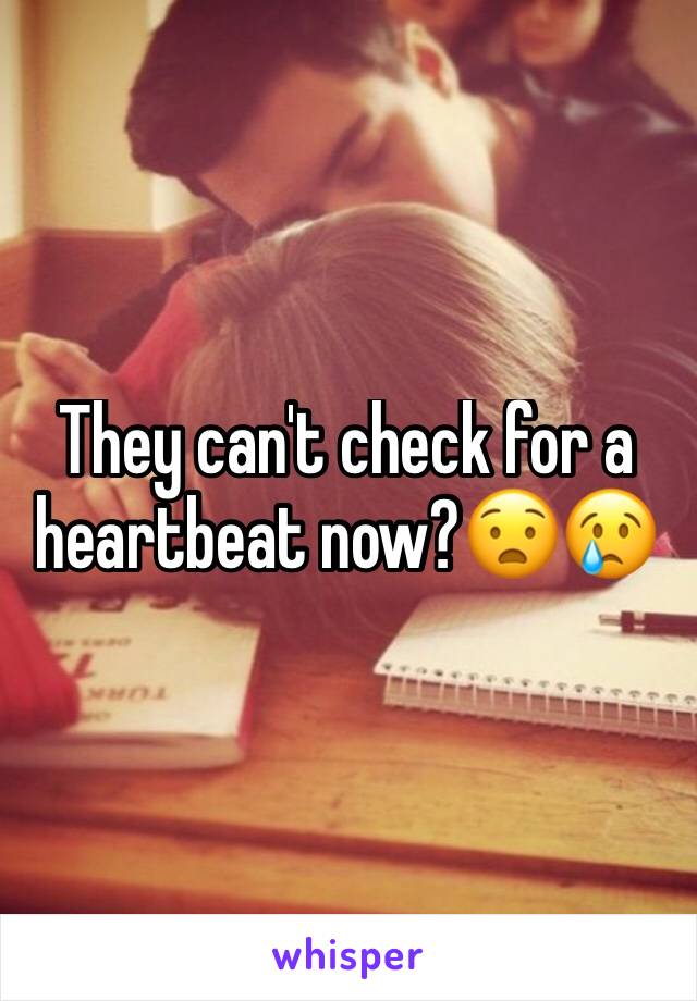 They can't check for a heartbeat now?😧😢