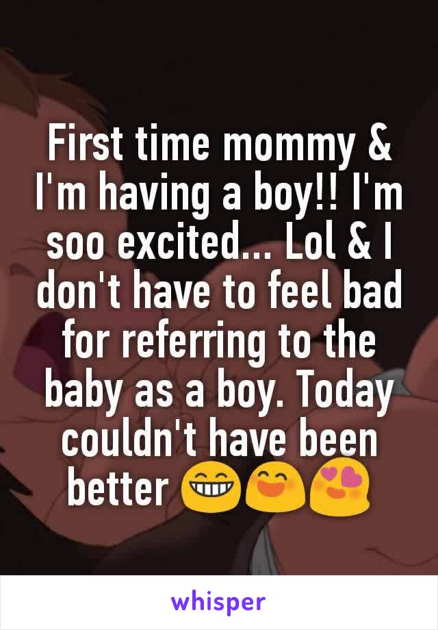 First time mommy & I'm having a boy!! I'm soo excited... Lol & I don't have to feel bad for referring to the baby as a boy. Today couldn't have been better 😁😄😍