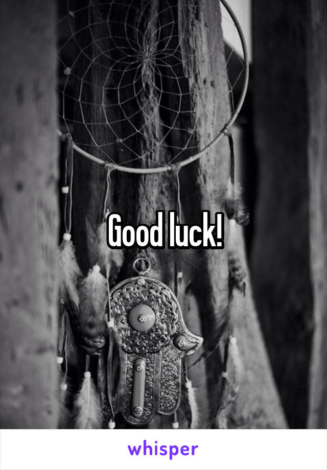 Good luck!