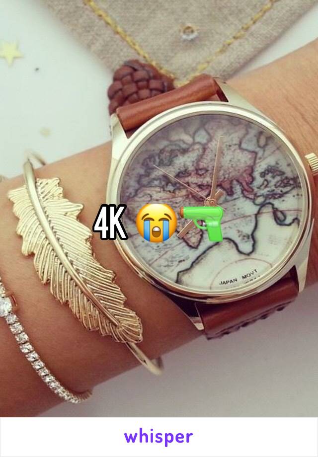 4K 😭🔫