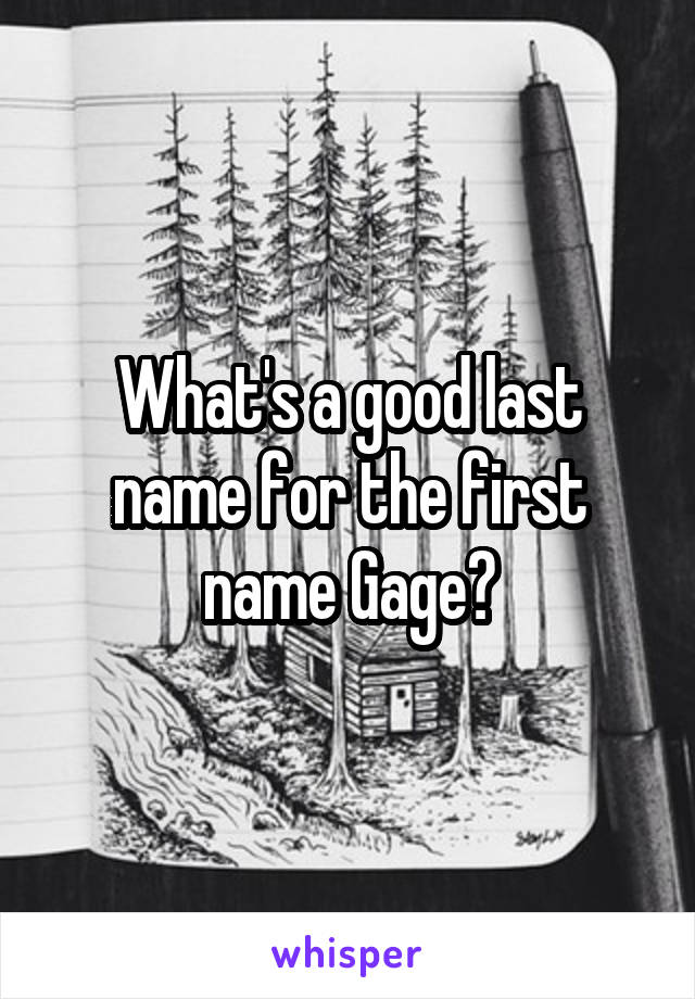 What's a good last name for the first name Gage?