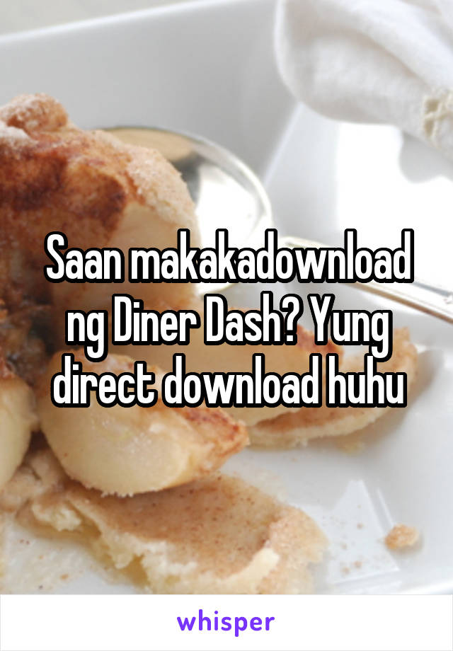 Saan makakadownload ng Diner Dash? Yung direct download huhu