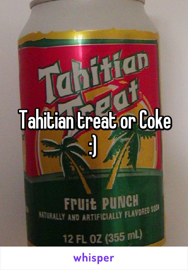 Tahitian treat or Coke :) 