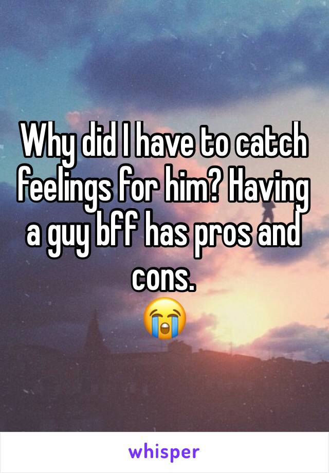 Why did I have to catch feelings for him? Having a guy bff has pros and cons. 
😭