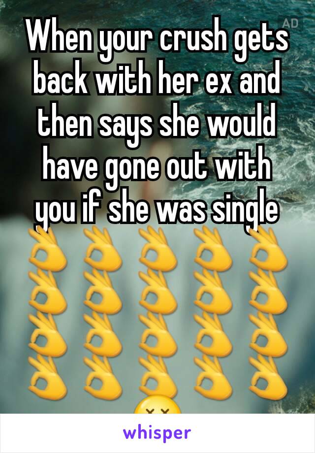 When your crush gets back with her ex and then says she would have gone out with you if she was single👌👌👌👌👌👌👌👌👌👌👌👌👌👌👌👌👌👌👌👌😵