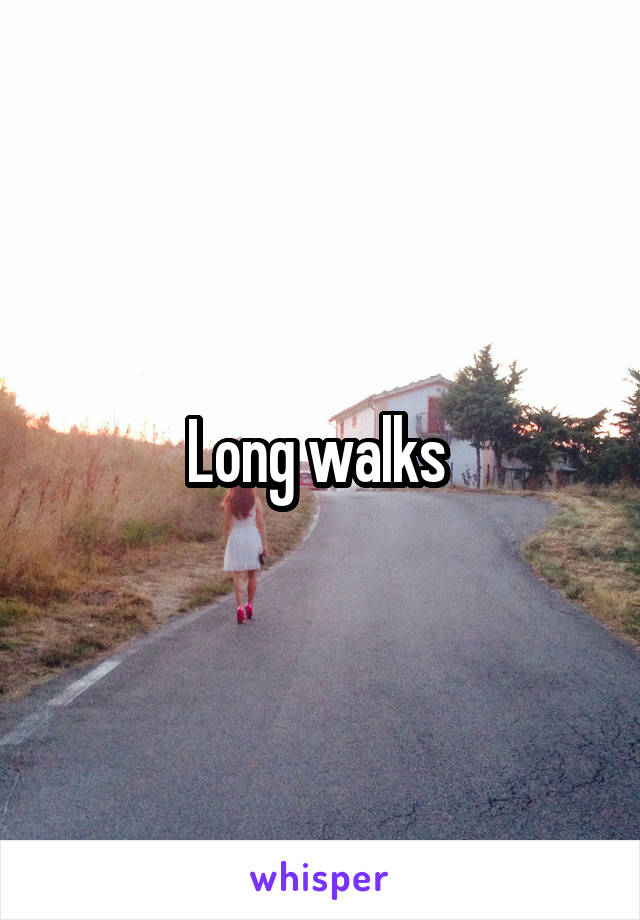 Long walks 