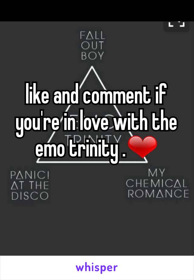 like and comment if you're in love with the emo trinity .❤