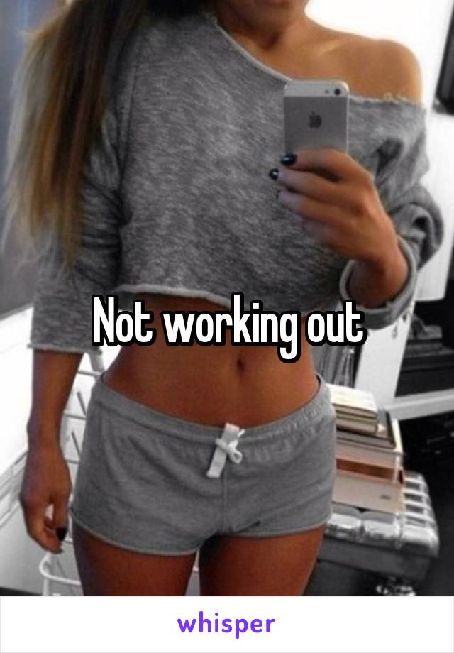 Not working out