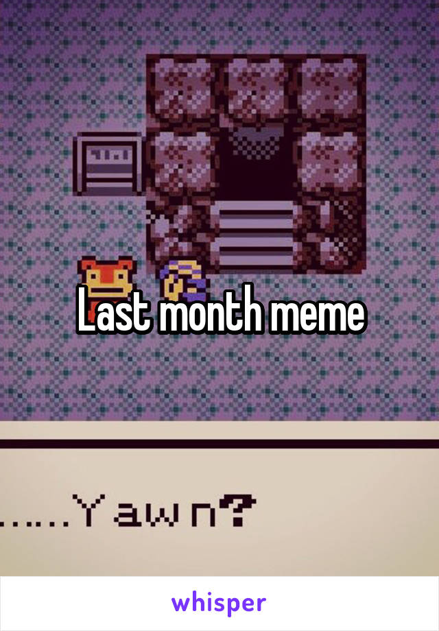 Last month meme