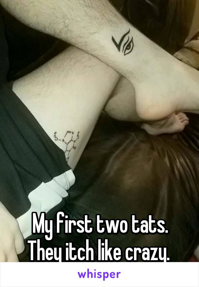 






My first two tats. They itch like crazy. 