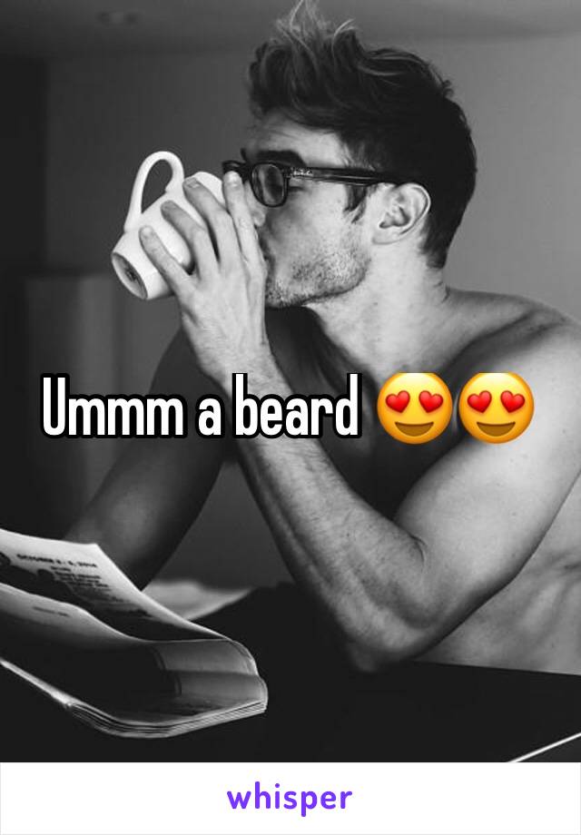 Ummm a beard 😍😍