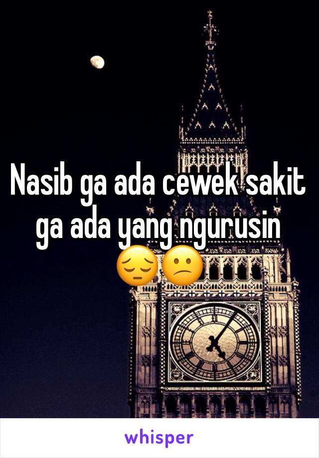 Nasib ga ada cewek sakit ga ada yang ngurusin   😔😕