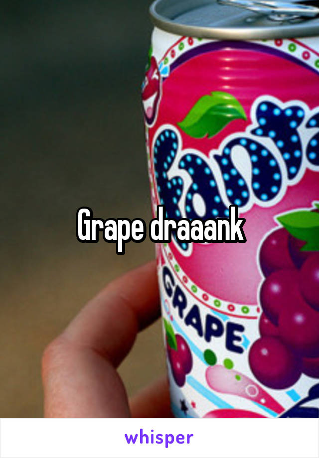 Grape draaank