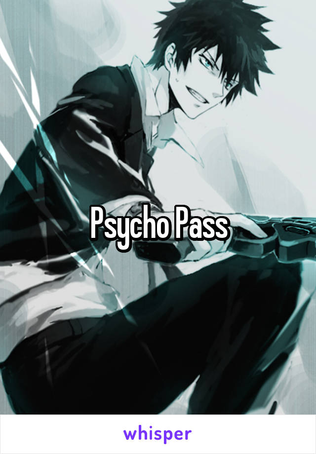 Psycho Pass