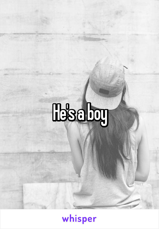 He's a boy