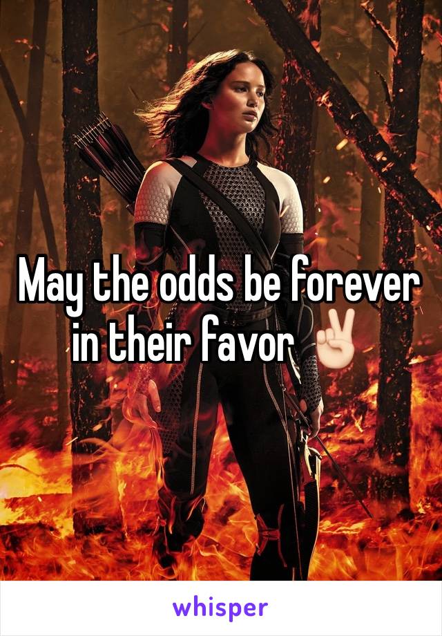 May the odds be forever in their favor ✌🏻