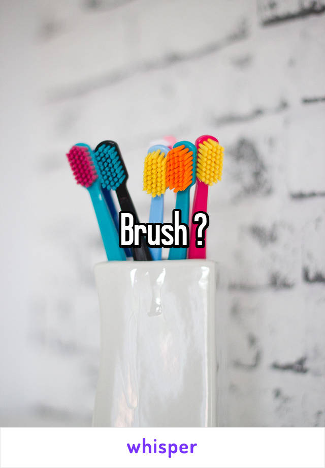 Brush ?