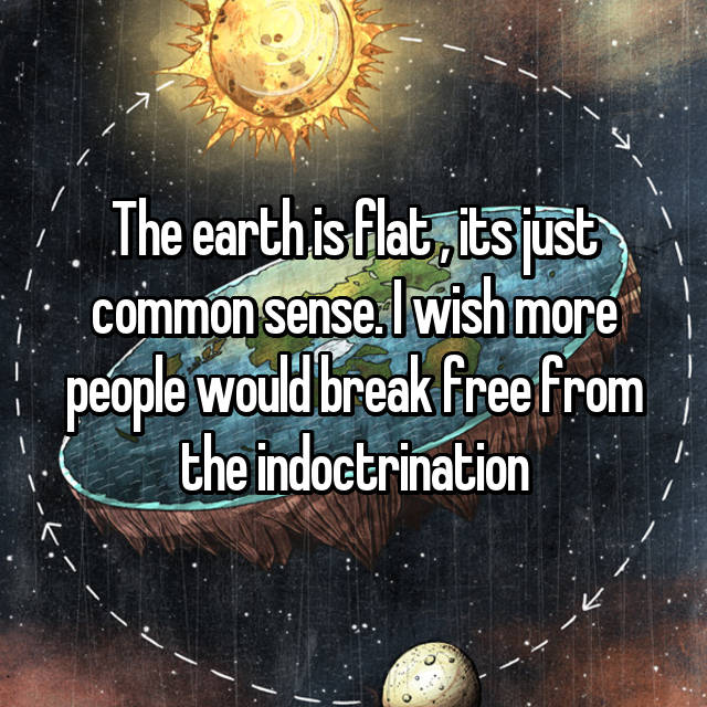 21 Controversial Confessions From People Who Legit Believe The Earth Is ...