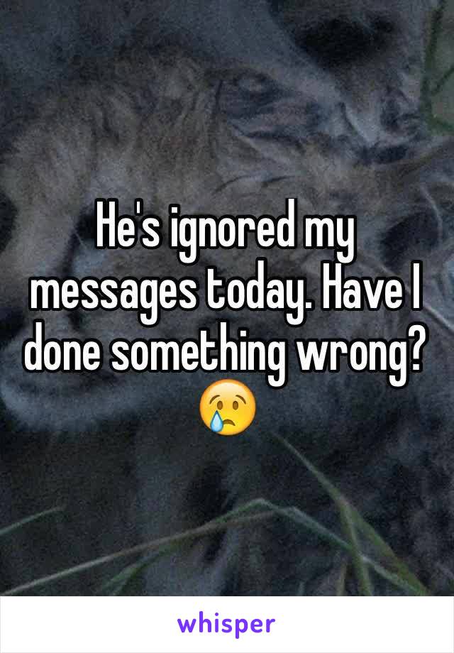 he-s-ignored-my-messages-today-have-i-done-something-wrong