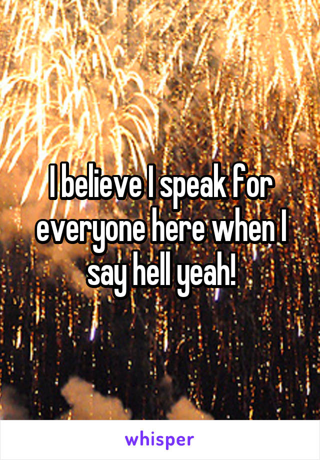 I believe I speak for everyone here when I say hell yeah!