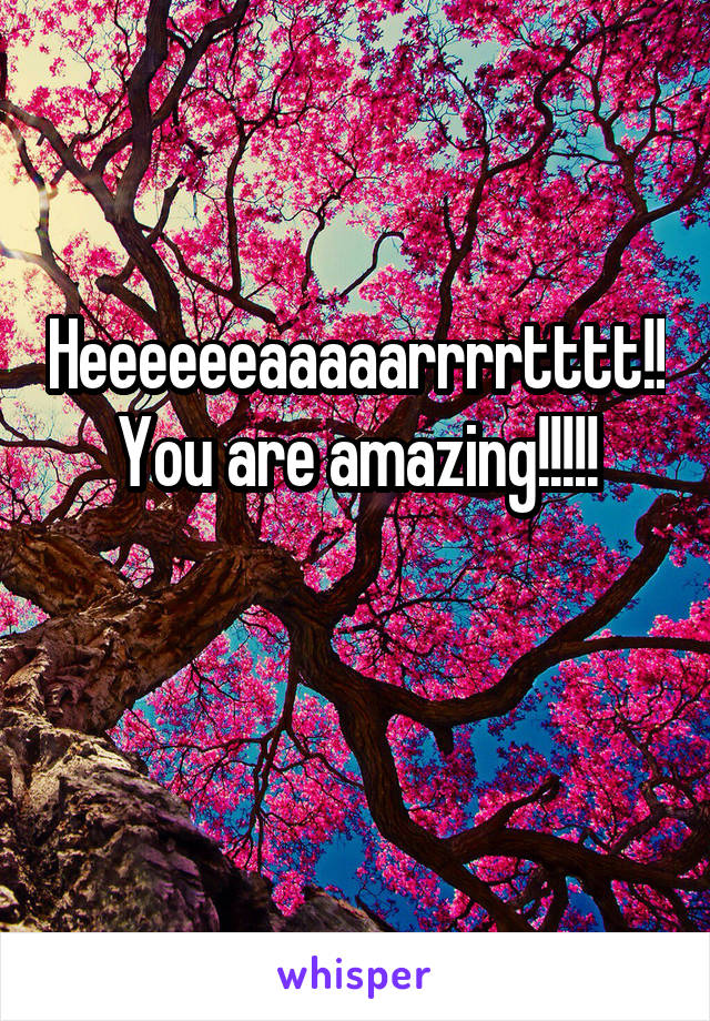 Heeeeeeaaaaarrrrtttt!!
You are amazing!!!!!

