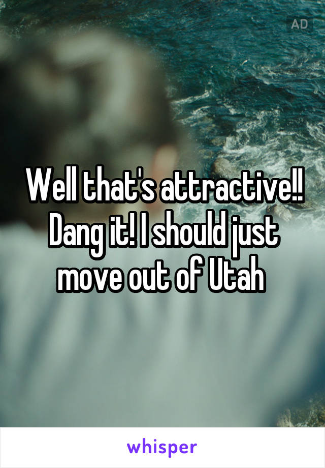 Well that's attractive!! Dang it! I should just move out of Utah 