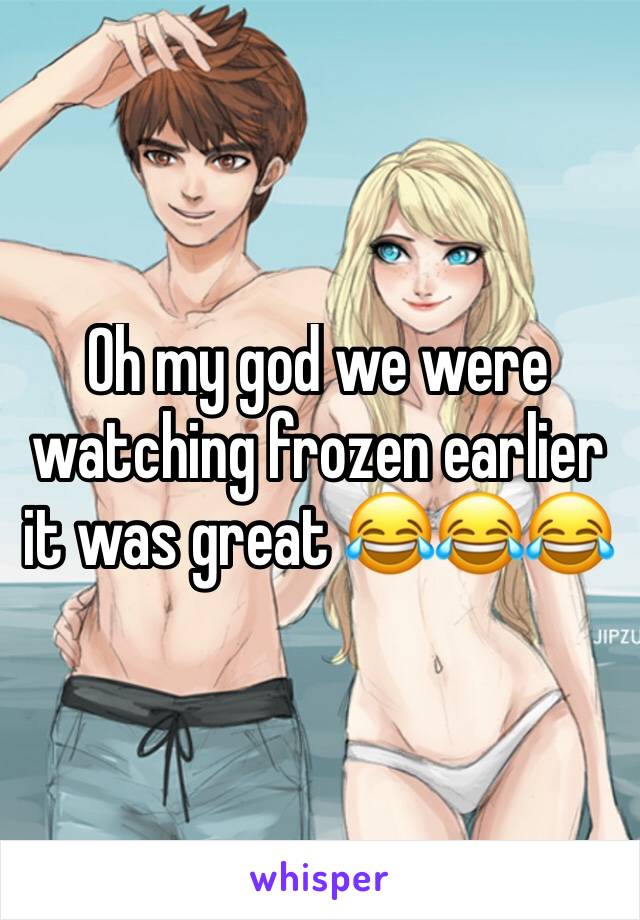 Oh my god we were watching frozen earlier it was great 😂😂😂