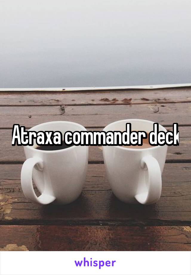 Atraxa commander deck