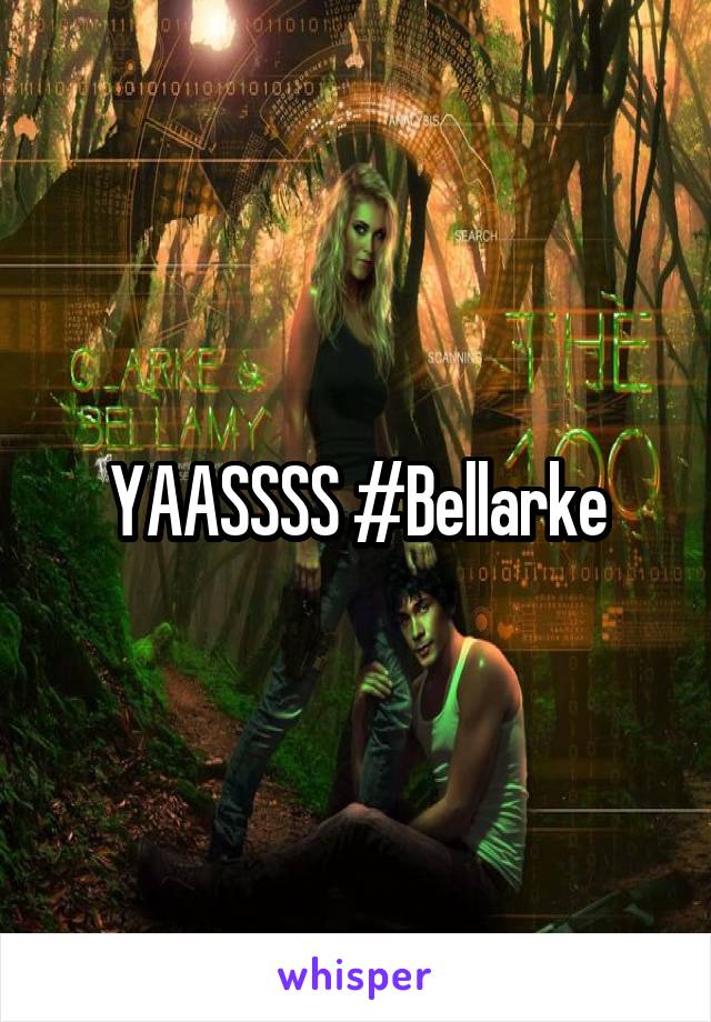 YAASSSS #Bellarke