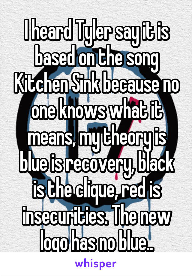 I heard Tyler say it is based on the song Kitchen Sink because no one knows what it means, my theory is blue is recovery, black is the clique, red is insecurities. The new logo has no blue..