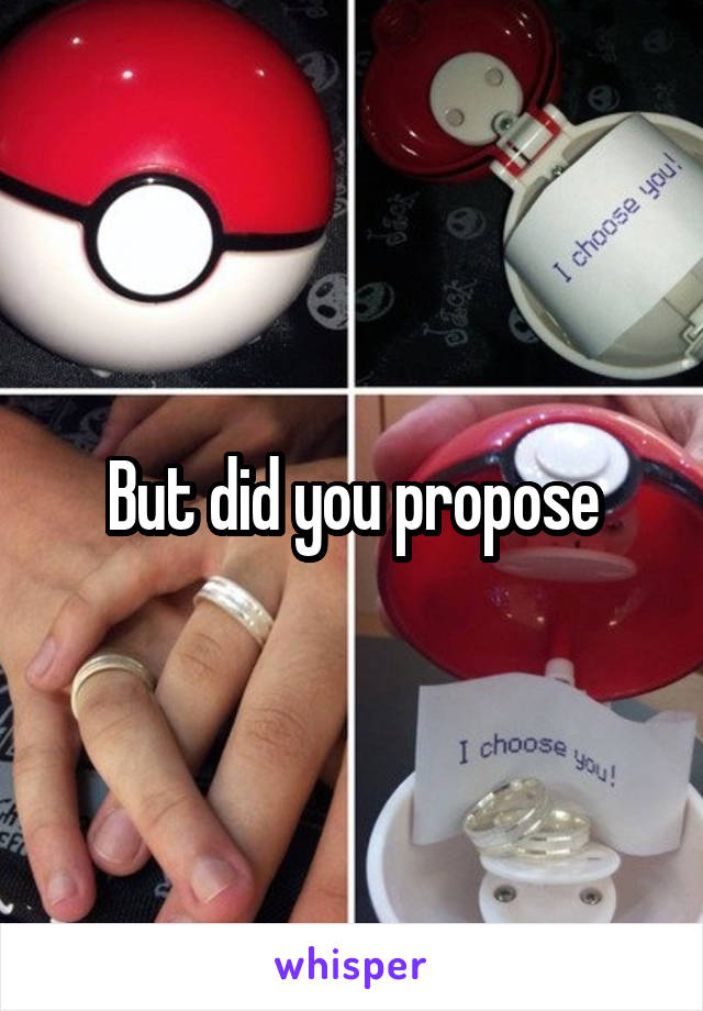 But did you propose