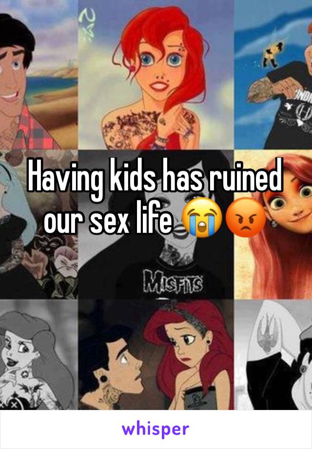 Having kids has ruined our sex life 😭😡