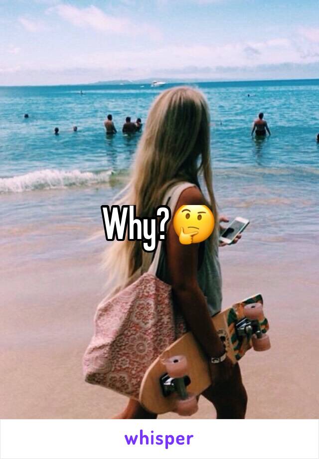 Why?🤔