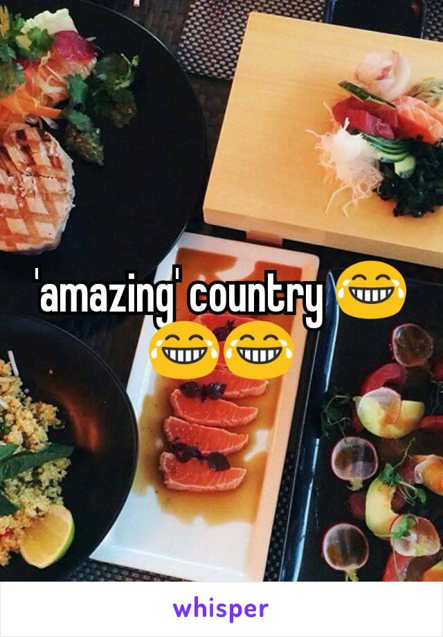 'amazing' country 😂😂😂