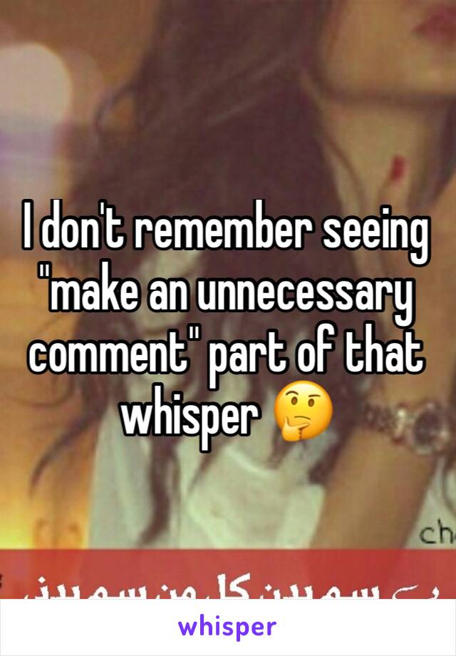 I don't remember seeing "make an unnecessary comment" part of that whisper 🤔
