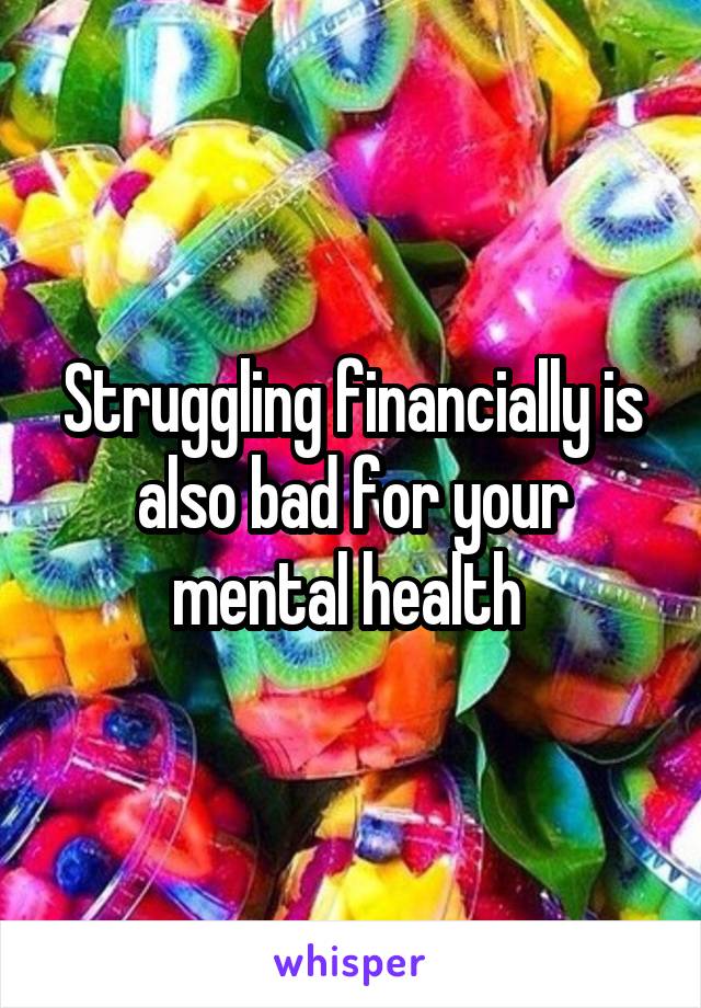 Struggling financially is also bad for your mental health 