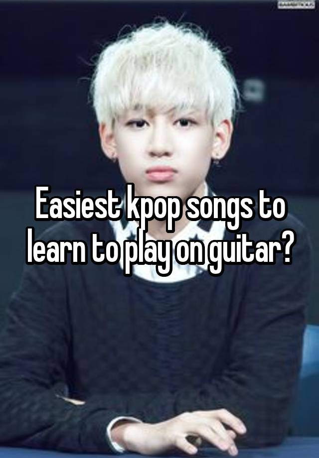 easiest-kpop-songs-to-learn-to-play-on-guitar