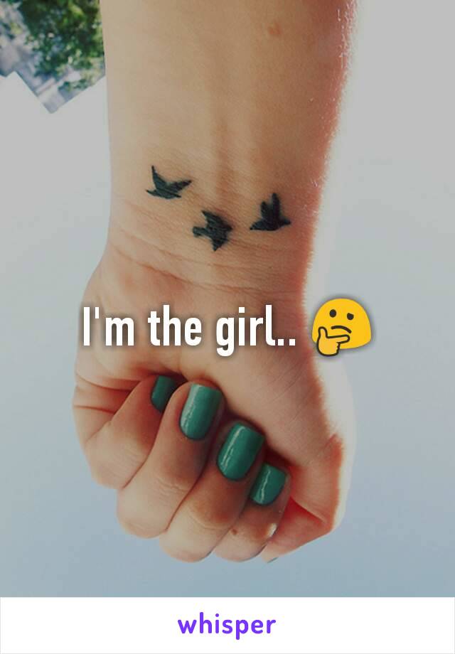 I'm the girl.. 🤔
