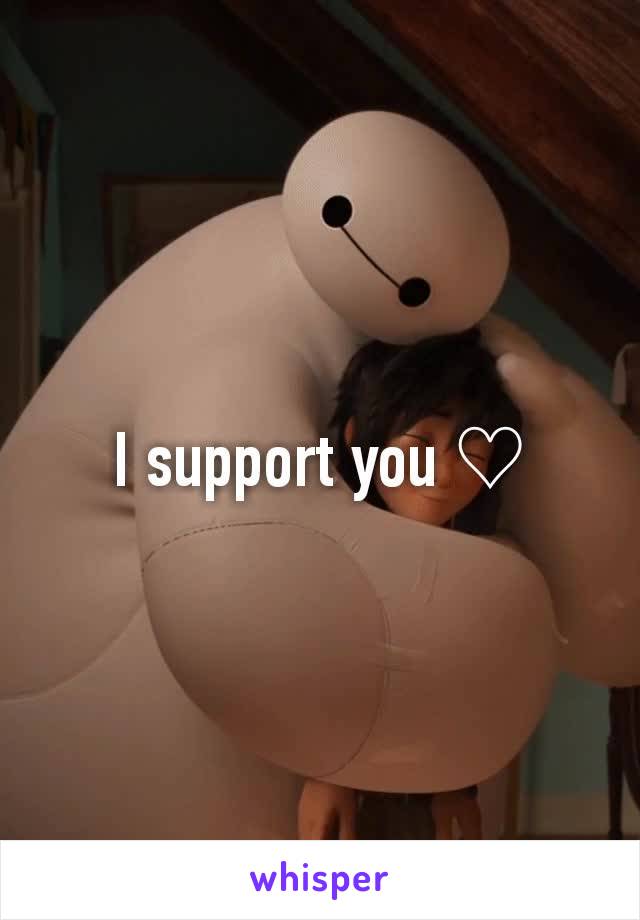 I support you ♡